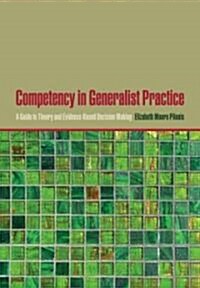Competency in Generalist Practice: A Guide to Theory and Evidence-Based Decision Making (Hardcover)