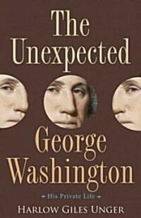 The Unexpected George Washington: His Private Life (Hardcover)