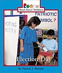 Election Day (Rookie Read-About Holidays: Previous Editions) (Paperback)