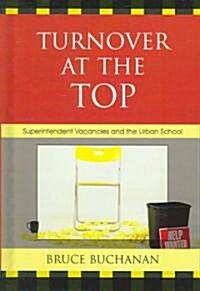 Turnover at the Top: Superintendent Vacancies and the Urban School (Hardcover)