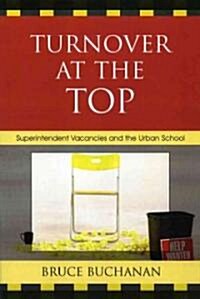 Turnover at the Top: Superintendent Vacancies and the Urban School (Paperback)