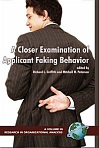 A Closer Examination of Applicant Faking Behavior (Hc) (Hardcover)