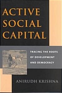 Active Social Capital: Tracing the Roots of Development and Democracy (Paperback)