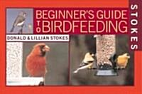 Stokes Beginners Guide to Bird Feeding (Paperback)