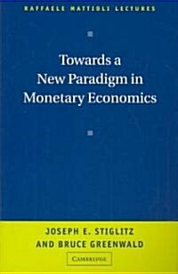 Towards a New Paradigm in Monetary Economics (Paperback)