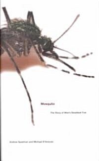 Mosquito : The Story of Mans Deadliest Foe (Paperback)