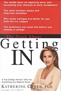 [중고] The Truth about Getting in: A Top College Advisor Tells You Everything You Need to Know (Hardcover)