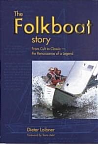 Folkboat Story: From Cult to Classic - The Renaissance of a Legend (Hardcover)