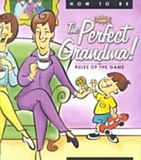 How to Be the Perfect Grandma (Paperback)
