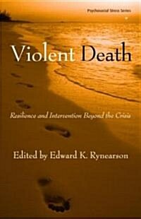 Violent Death : Resilience and Intervention Beyond the Crisis (Hardcover)