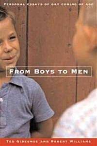 From Boys to Men: Gay Men Write about Growing Up (Paperback)