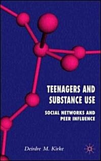 Teenagers and Substance Use: Social Networks and Peer Influence (Hardcover)