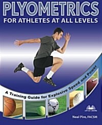 Plyometrics for Athletes at All Levels: A Training Guide for Explosive Speed and Power (Paperback)