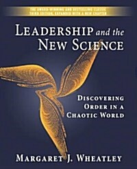 Leadership and the New Science: Discovering Order in a Chaotic World (Paperback, 3)