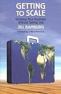 Getting to Scale: Growing Your Business Without Selling Out (Paperback)