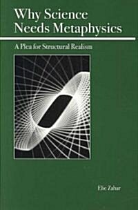 Why Science Needs Metaphysics: A Plea for Structural Realism (Paperback)