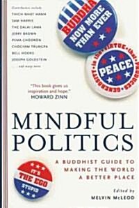 [중고] Mindful Politics: A Buddhist Guide to Making the World a Better Place (Paperback)