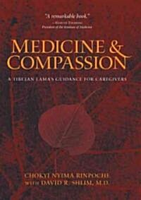 Medicine & Compassion: A Tibetan Lamas Guidance for Caregivers (Paperback)