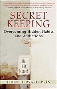 Secret Keeping: Overcoming Hidden Habits and Addictions (Paperback)