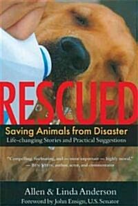 Rescued: Saving Animals from Disaster: Life-Changing Stories and Practical Suggestions (Paperback)