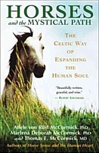Horses and the Mystical Path: The Celtic Way of Expanding the Human Soul (Paperback)