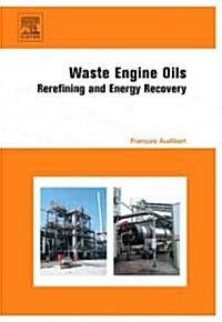 Waste Engine Oils : Rerefining and Energy Recovery (Hardcover)