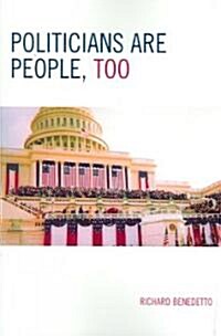 Politicians Are People, Too (Paperback)