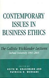 Contemporary Issues in Business Ethics: The Callista Wicklander Lectures, Depaul University 1991-2005 (Paperback)