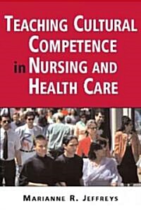 Teaching Cultural Competence in Nursing And Healthcare (Paperback, 1st)