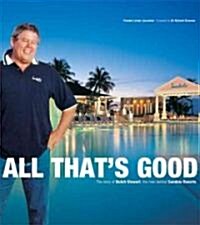 All Thats Good: The Story of Butch Stewart, the Man Behind Sandals Resorts (Hardcover)
