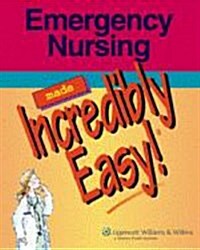 Emergency Nursing Made Incredibly Easy! (Paperback, 1st)