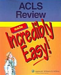ACLS Review Made Incredibly Easy! (Paperback, 1st)