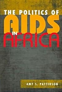 The Politics of AIDS in Africa (Paperback)