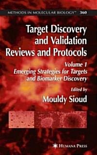 Target Discovery and Validation Reviews and Protocols: Emerging Strategies for Targets and Biomarker Discovery, Volume 1 (Hardcover, 2007)