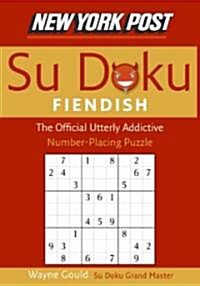 New York Post Fiendish Sudoku: The Official Utterly Addictive Number-Placing Puzzle (Paperback)