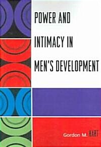 Power and Intimacy in Mens Development (Paperback)