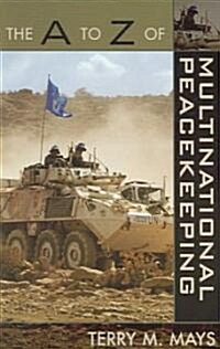 The A to Z of Multinational Peacekeeping (Paperback)