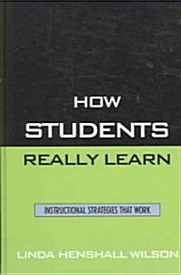 How Students Really Learn: Instructional Strategies That Work (Hardcover)
