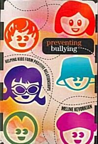 Preventing Bullying: Helping Kids Form Positive Relationships (Paperback)