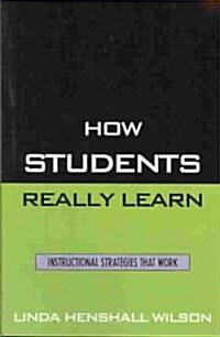How Students Really Learn: Instructional Strategies That Work (Paperback)