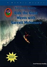 Ride the Giant Waves with Garrett McNamara (Library Binding)
