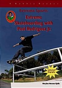 Extreme Skateboarding with Paul Rodriquez JR. (Library Binding)