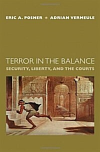Terror in the Balance: Security, Liberty, and the Courts (Hardcover)