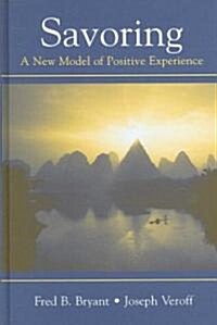 Savoring: A New Model of Positive Experience (Hardcover)