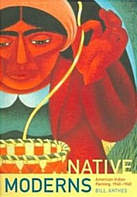 Native Moderns: American Indian Painting, 1940-1960 (Paperback)