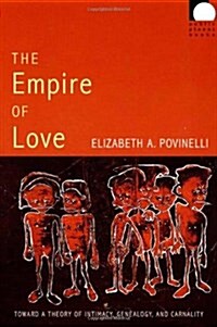 The Empire of Love: Toward a Theory of Intimacy, Genealogy, and Carnality (Paperback)