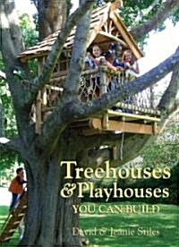 Treehouses & Playhouses You Can Build (Paperback, 1st)