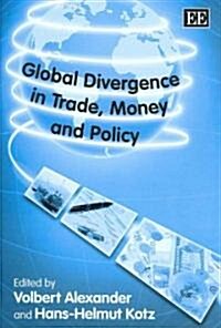 Global Divergence in Trade, Money And Policy (Hardcover)