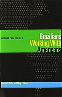 Brazilians Working with Americans/Brasileiros Que Trabalham Com Americanos: Cultural Case Studies/Estudos de Casos Culturais (Paperback)