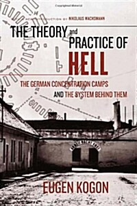 The Theory and Practice of Hell: The German Concentration Camps and the System Behind Them (Paperback, Revised)